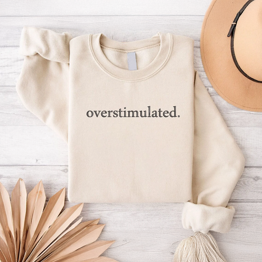 The Overstimulated Sweatshirt