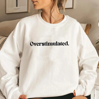 The Overstimulated Sweatshirt